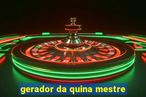 gerador da quina mestre